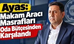 Ayas: Makam Aracı Masrafları Oda Bütçesinden Karşılandı