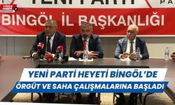 Yeni Parti Bingöl’de Örgüt Ve Saha Çalışmalarına Başladı