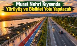 Murat Nehri Kıyısında Yürüyüş ve Bisiklet Yolu Yapılacak