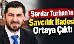 Serdar Turhan’ın Savcılık İfadesi Ortaya Çıktı
