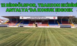 12 Bingölspor, Antalya’da Trabzon Ekibiyle Karşılaşacak