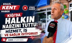 Bingöl Kent Haber Kiğı’da Halkın Nabzını Tuttu: Hizmet, İş ve Sağlık İstiyoruz!