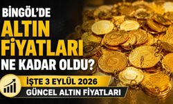 Bingöl’de Altın Fiyatları Ne Kadar Oldu? İşte 3 Eylül 2026 Güncel Altın Fiyatları