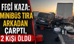 Feci Kaza: Minibüs Tıra Arkadan Çarptı, 2 Kişi Öldü