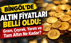 Bingöl’de Altın Fiyatları Belli Oldu: Gram, Çeyrek, Yarım ve Tam Altın Ne Kadar?