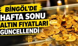 Bingöl’de Hafta Sonu Altın Fiyatları Güncellendi
