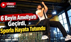 6 Beyin Ameliyatı Geçirdi,  Sporla Hayata Tutundu
