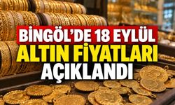 Bingöl’de 18 Eylül Altın Fiyatları Açıklandı