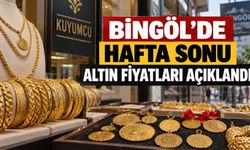Bingöl’de Hafta Sonu Altın Fiyatları Açıklandı