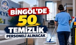 Bingöl’de 50 Temizlik Personeli Alınacak