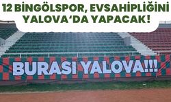 12 Bingölspor, Evindeki Karşılaşmayı Yalova’da Oynayacak!