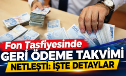Fon Tasfiyesinde Geri Ödeme Takvimi Netleşti: İşte Detaylar
