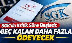 SGK’da Kritik Süre Başladı: Geç Kalan Daha Fazla Ödeyecek