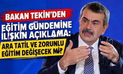 Bakan Tekin’den Eğitim Gündemine İlişkin Açıklama: Ara Tatil ve Zorunlu Eğitim Değişecek mi?