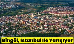 Bingöl, İstanbul İle Yarışıyor