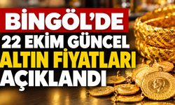 Bingöl’de 22 Ekim Güncel Altın Fiyatları Açıklandı