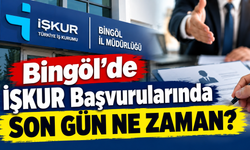 Bingöl’de İŞKUR Başvurularında Son Gün Ne Zaman?