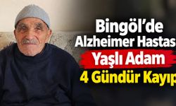 Bingöl’de Alzheimer Hastası Yaşlı Adam 4 Gündür Kayıp