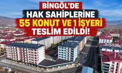 Bingöl’de Hak Sahiplerine 55 Konut ve 1 İşyeri Teslim Edildi!