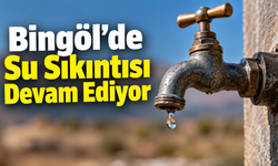 Bingöl’de Su Sıkıntısı Devam Ediyor