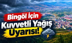 Bingöl İçin Kuvvetli Yağış Uyarısı!