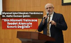 Şahin Bingöl'de Konuştu: Din Hizmeti Yalnızca İbadet Alanıyla Sınırlı Değildir