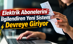 Elektrik Abonelerini İlgilendiren Yeni Sistem Devreye Giriyor