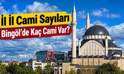 İl İl Cami Sayıları, Bingöl’de Kaç Cami Var?