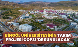 Bingöl Üniversitesinin Tarım Projesi COP31’de Sunulacak