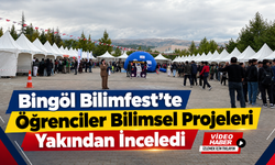 Bingöl Bilimfest’te Öğrenciler Bilimsel Projeleri Yakından İnceledi