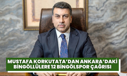 Mustafa Korkutata’dan Ankara’daki Bingöllülere 12 Bingölspor çağrısı