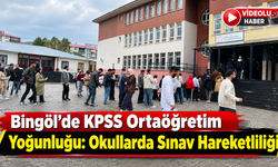 Bingöl’de KPSS Ortaöğretim Yoğunluğu: Okullarda Sınav Hareketliliği