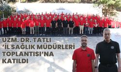 Bingöl İl Sağlık Müdürü Tatlı, 'Sağlık Müdürleri Toplantısı'na Katıldı