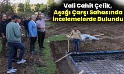Vali Çelik, Aşağı Çarşı Sahasında İncelemelerde Bulundu