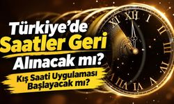 Türkiye’de Saatler Geri Alınacak mı? Kış Saati Uygulaması Başlayacak mı?