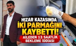 Hızar Kazasında İki Parmağını Kaybetti: Aileden 13 Saatlik Bekleme İddiası