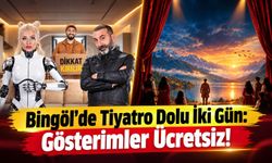 Bingöl’de Tiyatro Dolu İki Gün: Gösterimler Ücretsiz!