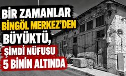 Bir Zamanlar Bingöl Merkez’den Büyüktü, Şimdi Nüfusu 5 Binin Altında!
