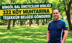 BİNGÖL BAL ÜRETİCİLERİ BİRLİĞİ BAŞKANI BİLAL SALCI’DAN 322 KÖY MUHTARINA TEŞEKKÜR