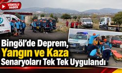 Bingöl’de Deprem, Yangın ve Kaza Senaryoları Tek Tek Uygulandı