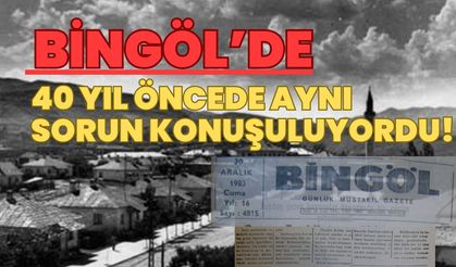 Bingöl’de 40 Yıl Öncede Aynı Sorun Konuşuluyordu!