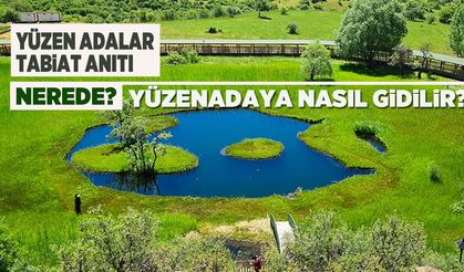 Yüzen Adalar Tabiat Anıtı Nerede? Yüzen Adaya Nasıl Gidilir?