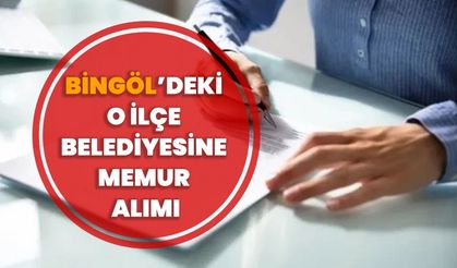 Bingöl’deki O İlçe Belediyesine Memur Alımı!