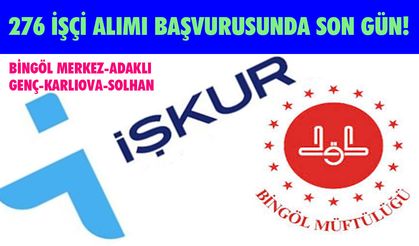 Bingöl'de 276 İşçi için Başvuruda Son Gün!