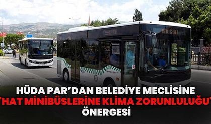 HÜDA PAR’ dan Belediye Meclisine "Hat Minibüslerine Klima Zorunluluğu" Önergesi
