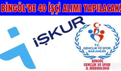 Bingöl’de 40 İşçi Alınacak!