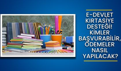 E-Devlet Kırtasiye Desteği! Kimler Başvurabilir, Ödemeler Nasıl Yapılacak?
