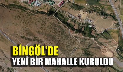 Bingöl’de yeni bir mahalle kuruldu