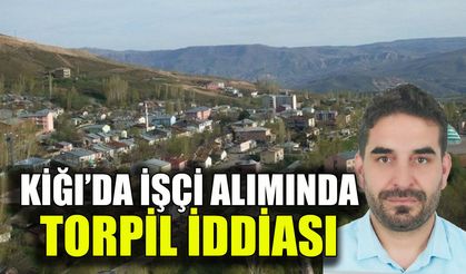 Kiğı’da İşçi Alımında Torpil İddiası!