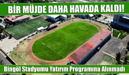 Bingöl Stadyumu 2026 Yılı Yatırım Programına Alınmadı